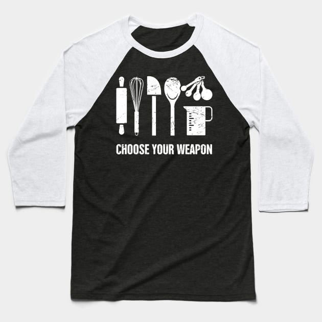 Choose Your Weapon | Funny Baking Design Baseball T-Shirt by MeatMan